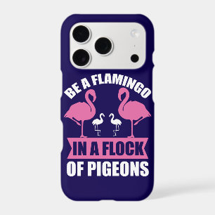 Be A Flamingo In A Flock Of Pigeons