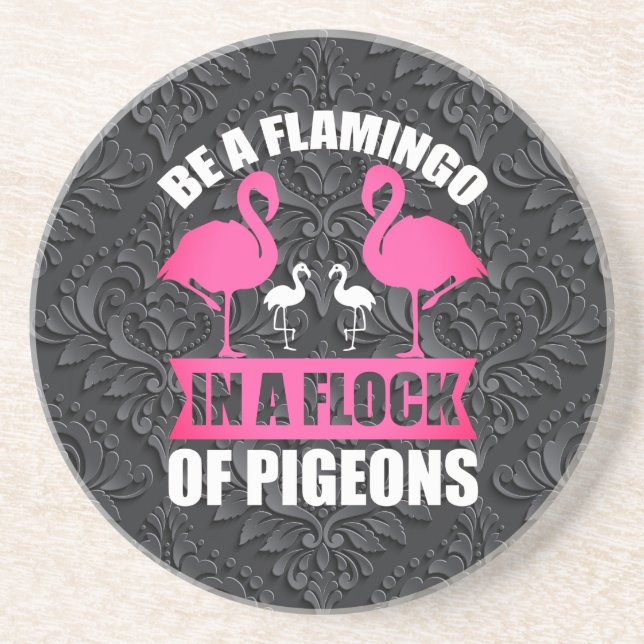 Be A Flamingo In A Flock Of Pigeons-18716 Coaster (Front)