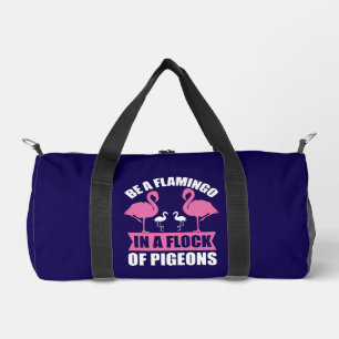 Be A Flamingo In A Flock Of Pigeons-18716 Duffle Bag