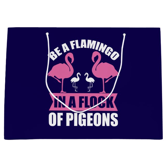 Be A Flamingo In A Flock Of Pigeons-18716 Large Gift Bag (Front)