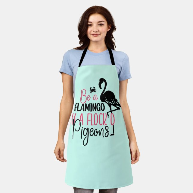 Be A Flamingo In A Flock of Pigeons-27308 Apron (Worn)