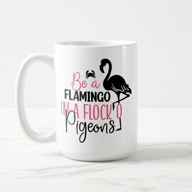 Be A Flamingo In A Flock of Pigeons-27308 Coffee Mug (Left)