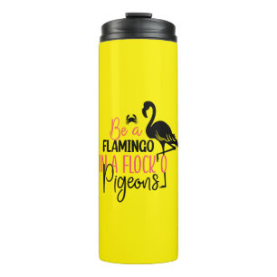Be A Flamingo In A Flock of Pigeons-27308 Thermal Tumbler