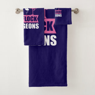 Be A Flamingo In A Flock Of Pigeons Bath Towel Set