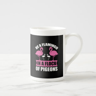 Be A Flamingo In A Flock Of Pigeons Bone China Mug