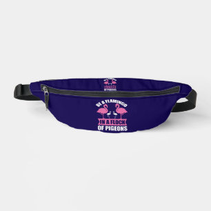 Be A Flamingo In A Flock Of Pigeons Bum Bags