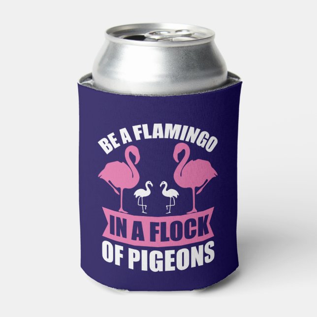 Be A Flamingo In A Flock Of Pigeons Can Cooler (Can Front)