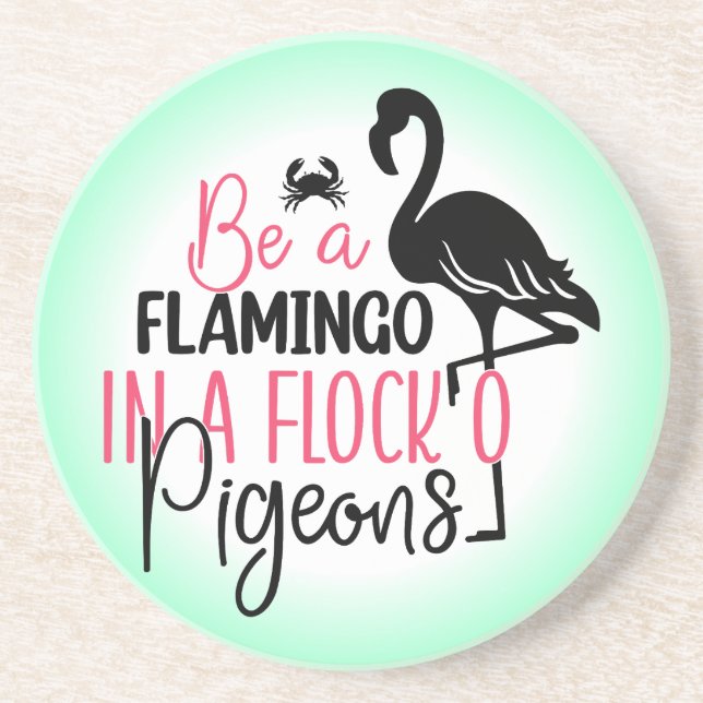 Be A Flamingo In A Flock of Pigeons Coaster (Front)