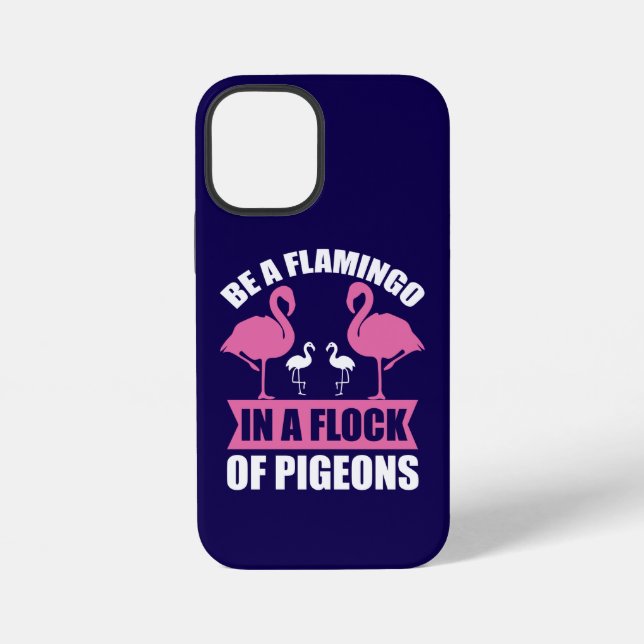 Be A Flamingo In A Flock Of Pigeons iPhone Case (Back)