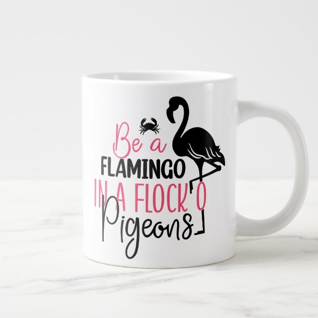 Be A Flamingo In A Flock of Pigeons Large Coffee Mug (Right)