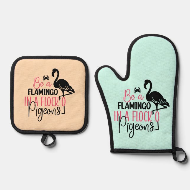 Be A Flamingo In A Flock of Pigeons Oven Mitt & Pot Holder Set (Front)