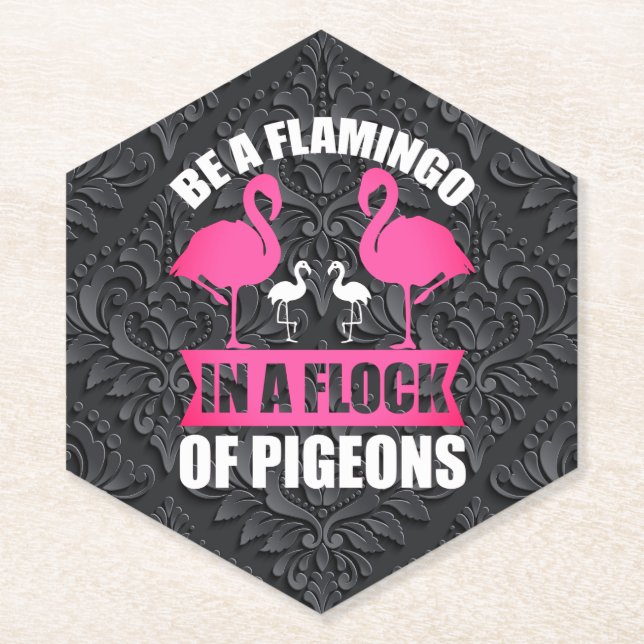 Be A Flamingo In A Flock Of Pigeons Paper Coaster (Front)