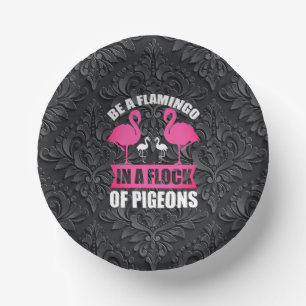 Be A Flamingo In A Flock Of Pigeons Paper Plate