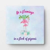 Be a Flamingo in a Flock of Pigeons