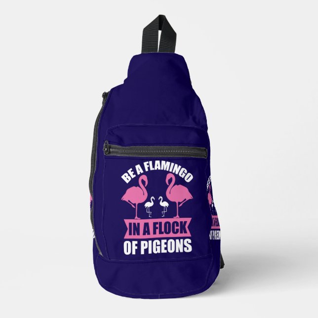 Be A Flamingo In A Flock Of Pigeons Sling Bag (Front)