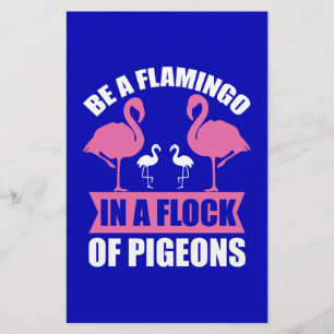 Be A Flamingo In A Flock Of Pigeons Stationery