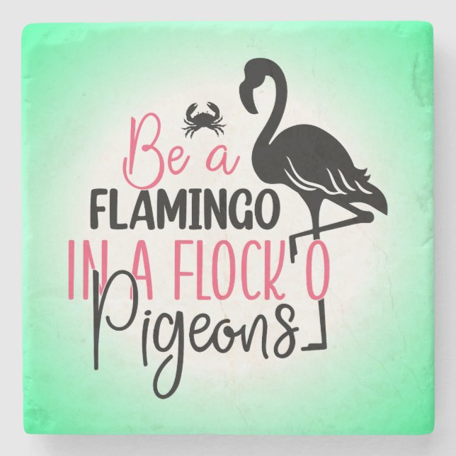 Be A Flamingo In A Flock of Pigeons Stone Coaster (Front)
