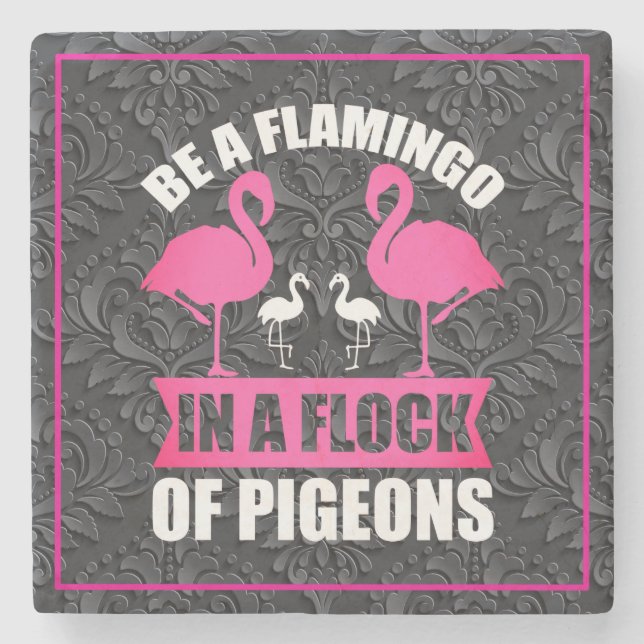 Be A Flamingo In A Flock Of Pigeons Stone Coaster (Front)
