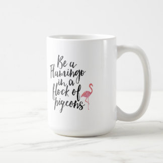 Be A Flamingo - Inspirational Mug