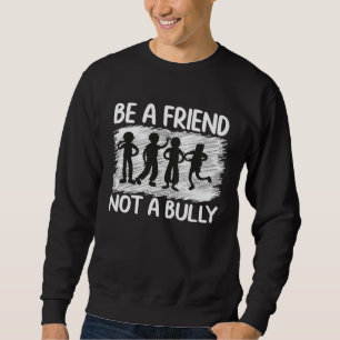 Be a friend not a bully Orange Sweatshirt