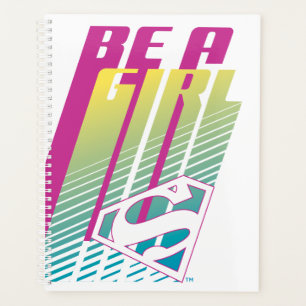 "Be A Girl" Supergirl Graphic Planner