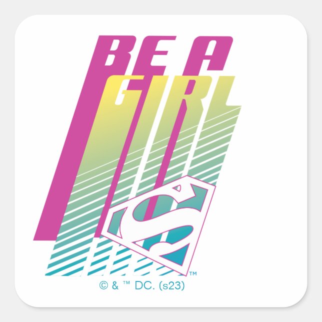 "Be A Girl" Supergirl Graphic Square Sticker (Front)