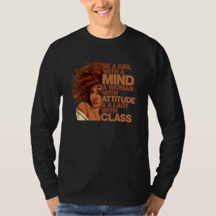 Be A Girl With A Mind Woman With Attitude Lady Wit T-Shirt