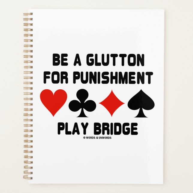 Be A Glutton For Punishment Play Bridge Card Suits Planner (Front)
