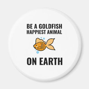 Be a goldfish inspirational motivational positive magnet