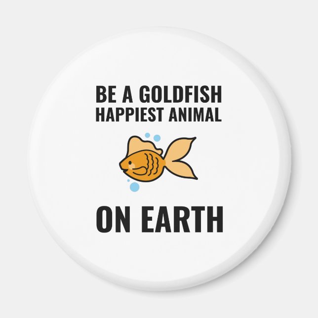 Be a goldfish inspirational motivational positive magnet (Front)