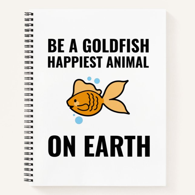 Be a goldfish inspirational motivational positive notebook (Front)