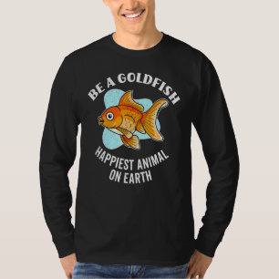 Be a Goldfish Motivation Soccer Quotes Happy Anima T-Shirt