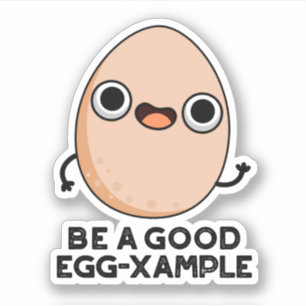 Be A Good Egg-xample Cute Egg Pun Sticker