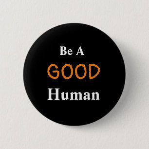 Be A GOOD Human   Button