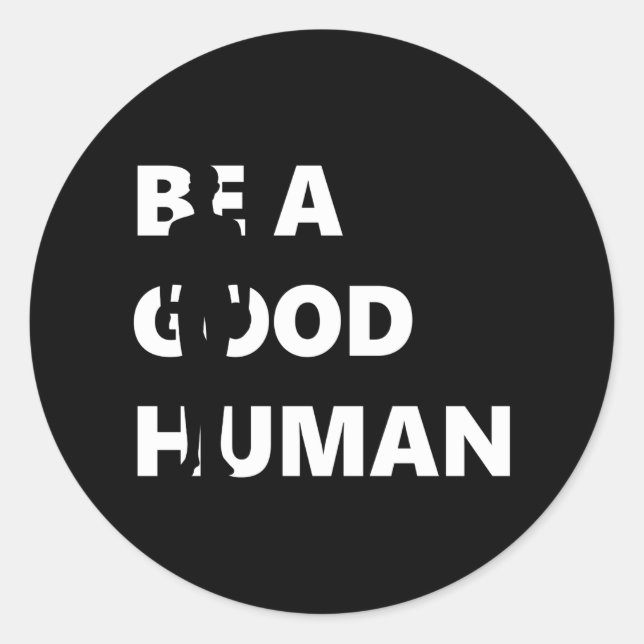 Be A Good Human Classic Round Sticker (Front)