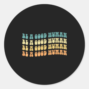 Be A Good Human Growth Mindset Motivational Saying Classic Round Sticker