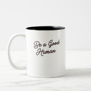 Be a Good Human Inspirational positive Kindness Two-Tone Coffee Mug