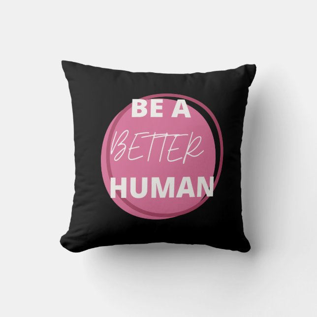 BE A good human pink Cushion (Front)