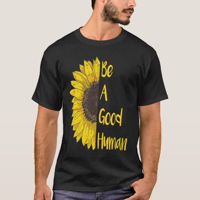 Be A Good Human T-Shirt (Front)