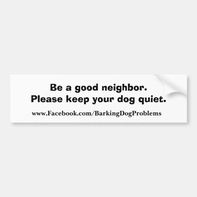 Be a good neighbour. bumper sticker (Front)