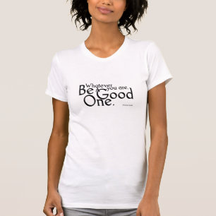 Be A Good One Shirt