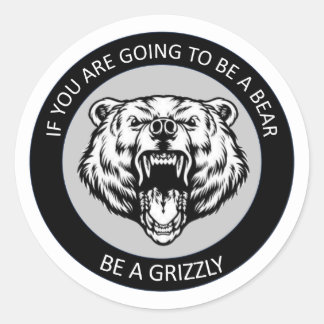 Be a Grizzly Classic Round Sticker