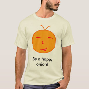 Be a happy onion! T-Shirt