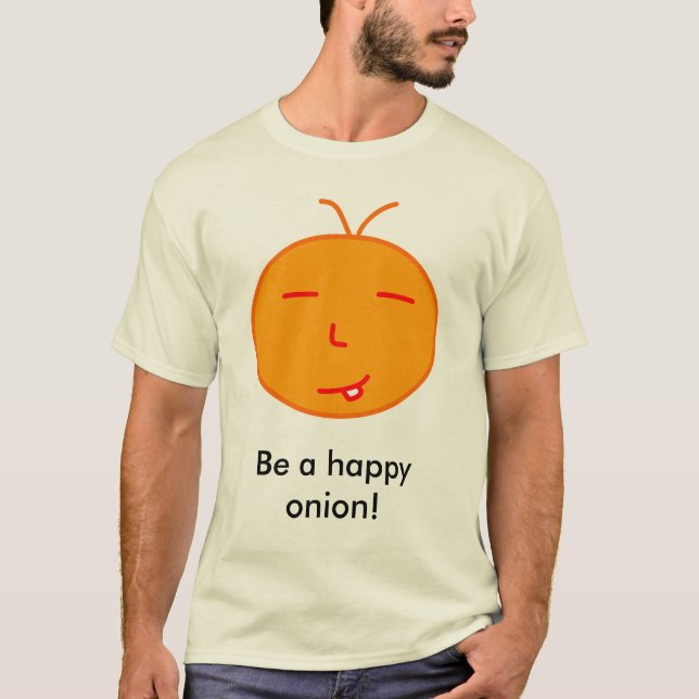 Be a happy onion! T-Shirt (Front)
