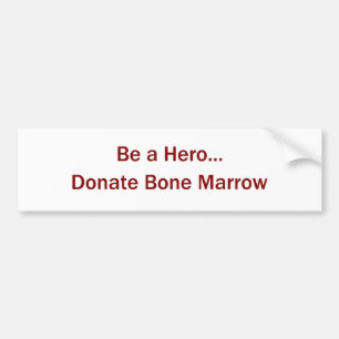 Be a Hero... Donate Marrow Bumper Sticker