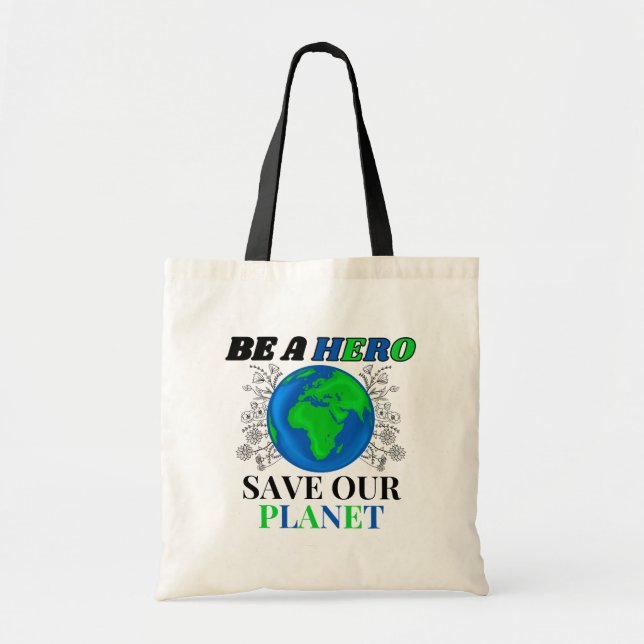 Be a Hero Save Our Planet Earth Female  Tote Bag (Front)