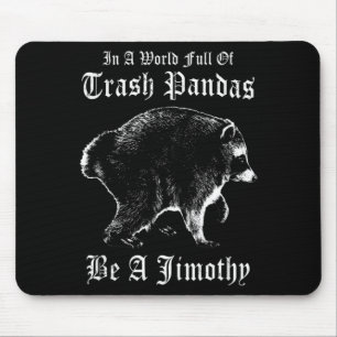 Be A Jimothy The Racoon Funny Jimothy Racoon Meme Mouse Pad