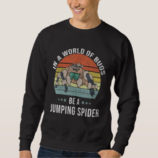 Be A Jumping Spider Jumping Spider Sweatshirt