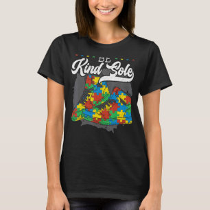 Be A Kind Sole Asd Autistic Support Autism Awarene T-Shirt