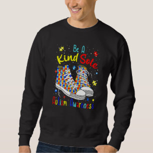 Be A Kind Sole Autism Awareness Inspiring Quote Pu Sweatshirt